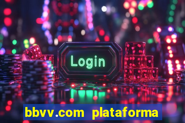 bbvv.com plataforma de jogos